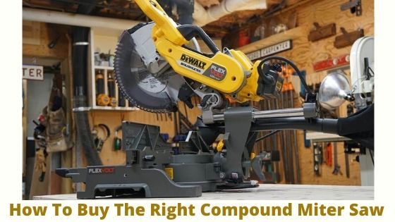 How To Buy The Right Compound Miter Saw