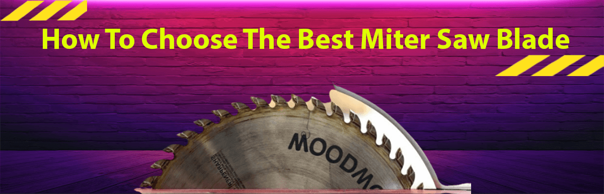 how-to-choose-the-best-miter-saw-blade-best-ultimate-guide-review