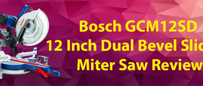 bosch-gcm12sd-dual-bevel-sliding-miter-saw-review