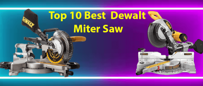 overall-top-10-best-dewalt-miter-saw-review-and-guide